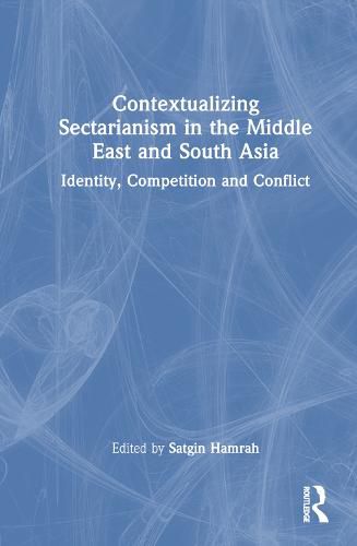 Cover image for Contextualizing Sectarianism in the Middle East and South Asia