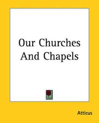 Cover image for Our Churches And Chapels