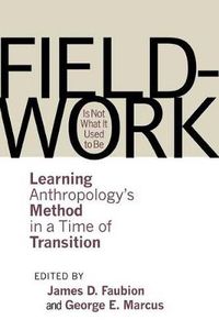 Cover image for Fieldwork is Not What it Used to be: Learning Anthropology's Method in a Time of Transition