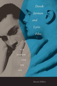 Cover image for Derek Jarman and Lyric Film: The Mirror and the Sea