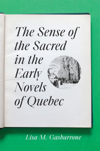 Cover image for The Sense of the Sacred in the Early Novels of Quebec