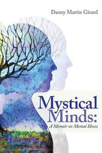 Cover image for Mystical Minds: a Memoir on Mental Illness