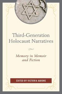 Cover image for Third-Generation Holocaust Narratives: Memory in Memoir and Fiction