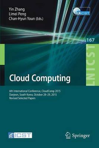 Cloud Computing: 6th International Conference, CloudComp 2015, Daejeon, South Korea, October 28-29, 2015, Revised Selected Papers