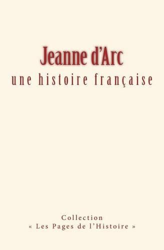 Cover image for Jeanne d'Arc: une histoire francaise