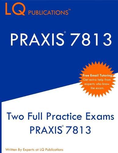 Cover image for Praxis 7813: Two Full Practice Exams PRAXIS 7813