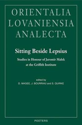 Cover image for Sitting Beside Lepsius: Studies in Honour of Jaromir Malek at the Griffith Institute
