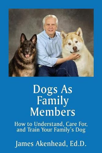 Cover image for Dogs As Family Members: How to Understand, Care For, and Train Your Family's Dog