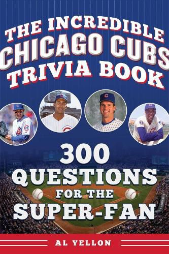 Cover image for The Incredible Chicago Cubs Trivia Book