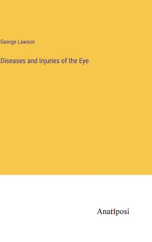 Cover image for Diseases and Injuries of the Eye