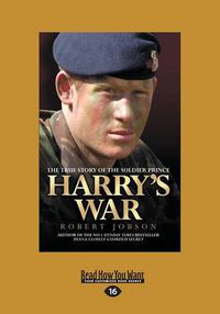 Cover image for Harry's War: The True Story Of The Soldier Prince