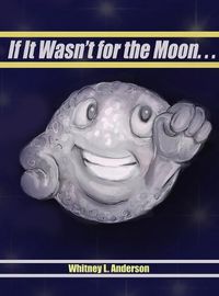 Cover image for If It Wasn't for the Moon...