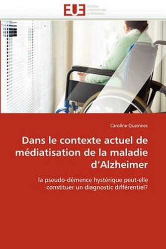 Cover image for Dans Le Contexte Actuel de M Diatisation de La Maladie D'Alzheimer