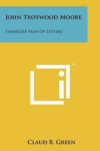 Cover image for John Trotwood Moore: Tennessee Man of Letters