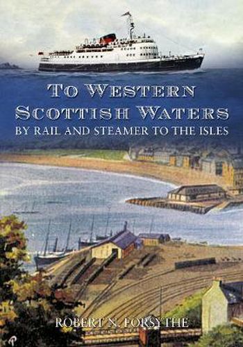 Cover image for To Western Scottish Waters: By Rail and Steamer to the Isles
