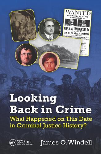 Cover image for Looking Back in Crime: What Happened on This Date in Criminal Justice History?