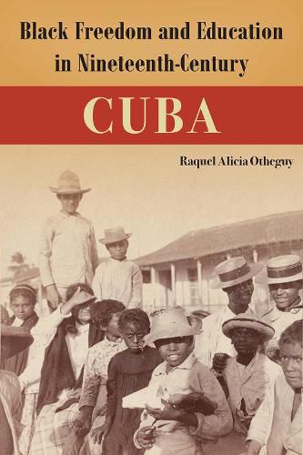 Cover image for Black Freedom and Education in Nineteenth-Century Cuba