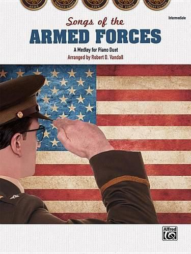 Cover image for Songs of the Armed Forces: A Medley for Piano Duet, Sheet