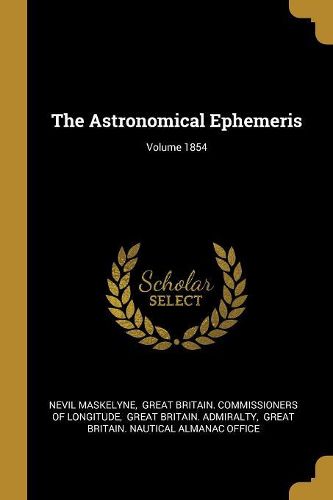 Cover image for The Astronomical Ephemeris; Volume 1854
