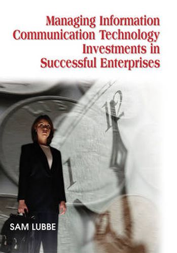 Cover image for Managing Information Communication Technology Investments in Successful Enterprises
