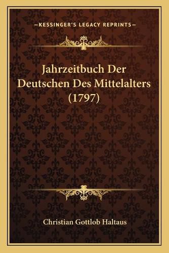 Cover image for Jahrzeitbuch Der Deutschen Des Mittelalters (1797)