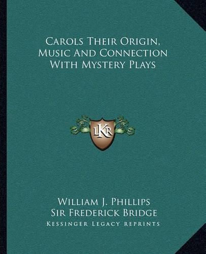 Cover image for Carols Their Origin, Music and Connection with Mystery Plays