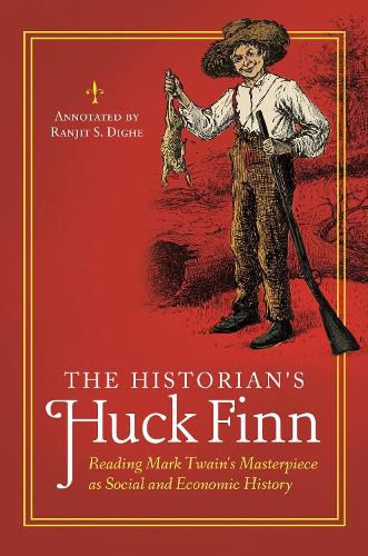 Cover image for The Historian's Huck Finn: Reading Mark Twain's Masterpiece as Social and Economic History