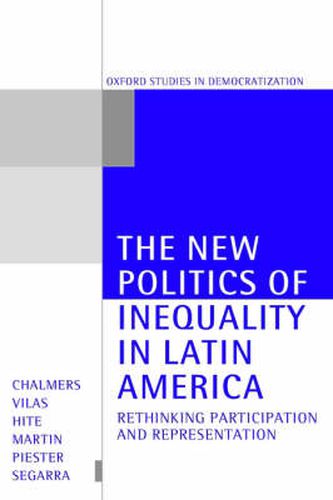 The New Politics of Inequality in Latin America: Rethinking Participation and Representation