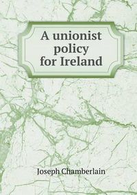 Cover image for A Unionist Policy for Ireland