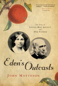 Cover image for Eden's Outcasts: The Story of Louisa May Alcott and Her Father