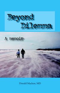 Cover image for Beyond Dilemma - A Memoir