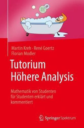 Cover image for Tutorium Hoehere Analysis: Mathematik von Studenten fur Studenten erklart und kommentiert