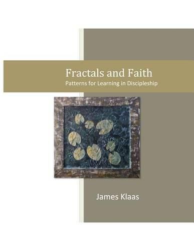 Cover image for Fractals and Faith: Patterns for Learning in Discipleship