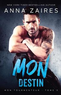 Cover image for Mon Destin (Mon Tourmenteur tome 3)