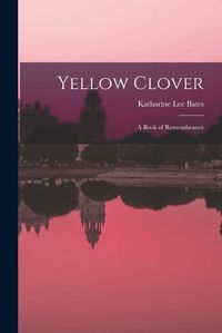 Cover image for Yellow Clover; a Book of Remembrance