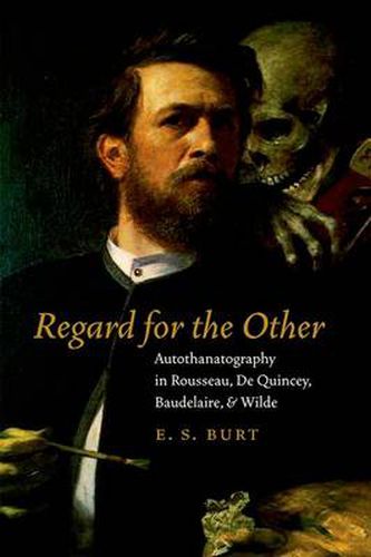 Cover image for Regard for the Other: Autothanatography in Rousseau, De Quincey, Baudelaire, and Wilde