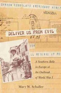 Cover image for Deliver Us from Evil: A Southern Belle in Europe at the Outbreak of World War I