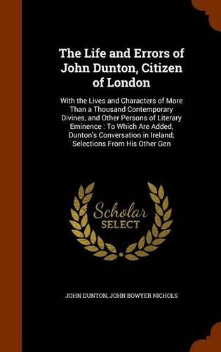 The Life and Errors of John Dunton, Citizen of London