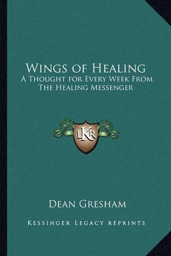 Cover image for Wings of Healing: A Thought for Every Week from the Healing Messenger
