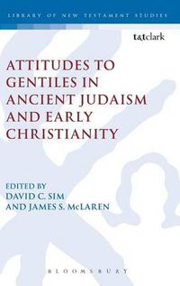 Cover image for Attitudes to Gentiles in Ancient Judaism and Early Christianity