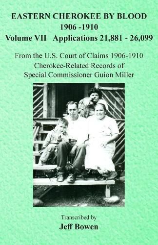 Cover image for Eastern Cherokee By Blood, 1906-1910: Volume VII Applications 21,881-26,099