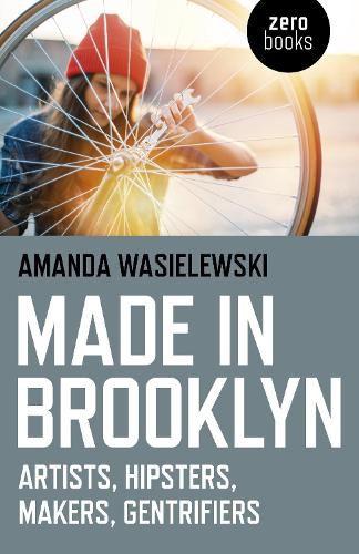 Cover image for Made in Brooklyn - Artists, Hipsters, Makers, Gentrifiers