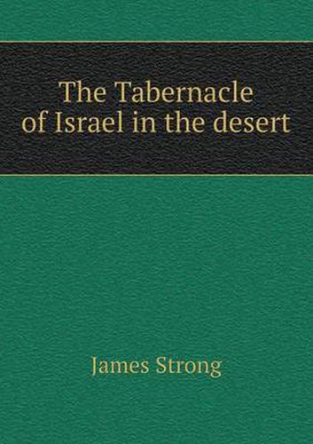 Cover image for The Tabernacle of Israel in the desert