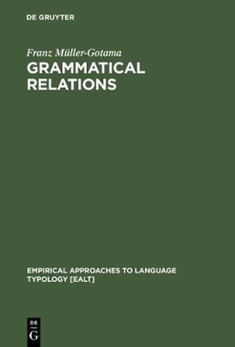 Grammatical Relations: A Cross-Linguistic Perspective on their Syntax and Semantics