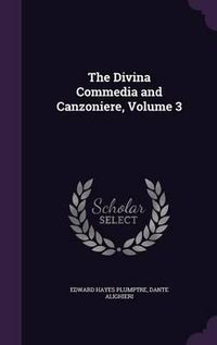 Cover image for The Divina Commedia and Canzoniere, Volume 3