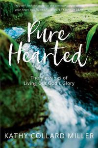 Cover image for Pure-Hearted: The Blessings of Living Out God's Glory