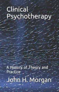 Cover image for Clinical Psychotherapy: A History of Theory and Practice