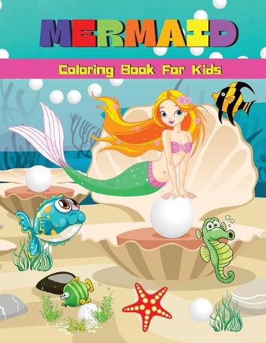 Cover image for Mermaid Coloring Book For Kids: Cute Mermaid Coloring & Activity Book With Unique Illustrations Mermaid Coloring Pages For Girls & Boys Ages 4-8, 6-9 Big Illustrations With Mermaids For Painting