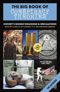 Cover image for The Big Book of Conspiracy Theories: History's Biggest Delusions & Speculations, from JFK to Area 51, the Illuminati, 9/11, and the Moon Landings