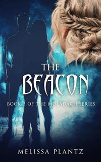 Cover image for The Beacon: A New Adult Christian Supernatural Romantic Suspense